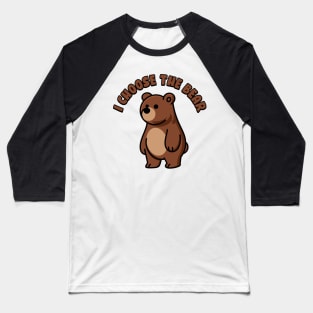 I Choose The Bear Baseball T-Shirt